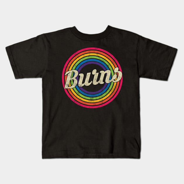 Burns - Retro Rainbow Faded-Style Kids T-Shirt by MaydenArt